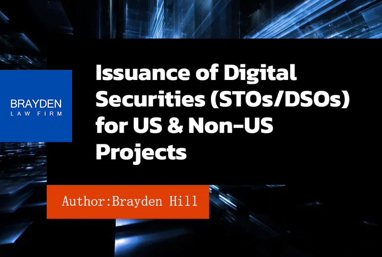 Issuance of Digital Securities (STOs/DSOs) for US & Non-US Projects